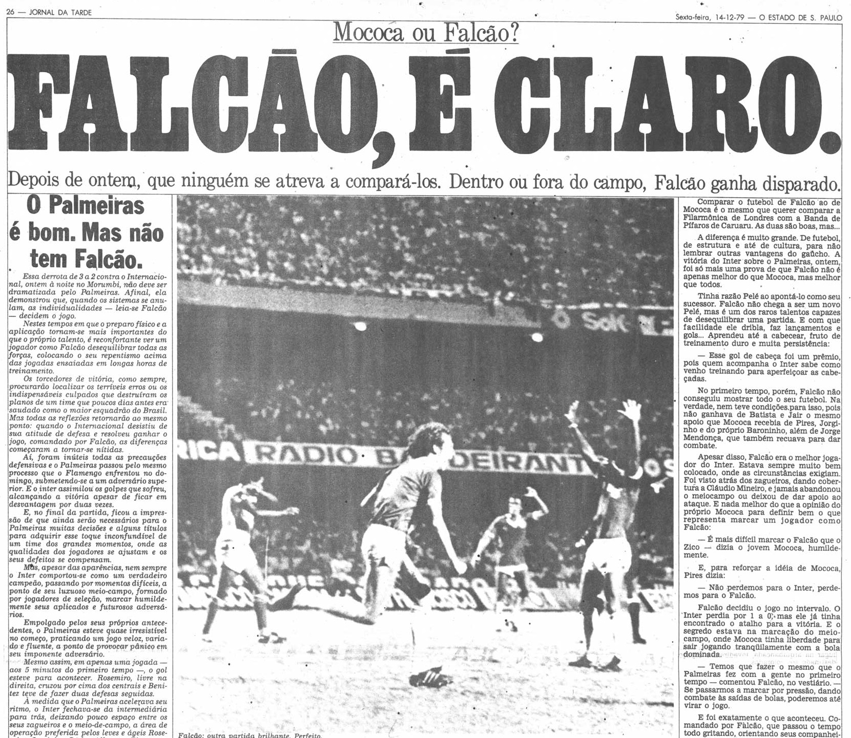 No dia seguinte ao jogo contra o Palmeiras, o JT rasgou elogios ao craque Falcão.